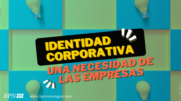 Identidad Corporativa, una necesidad de las empresas.